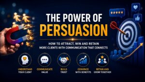 The Power of Persuasion: How to Make People Choose Your Business Without Forcing a Sale